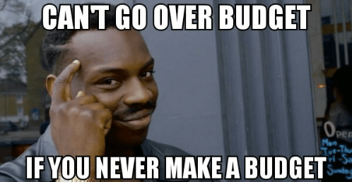 Can't go over budget if you never make a budget