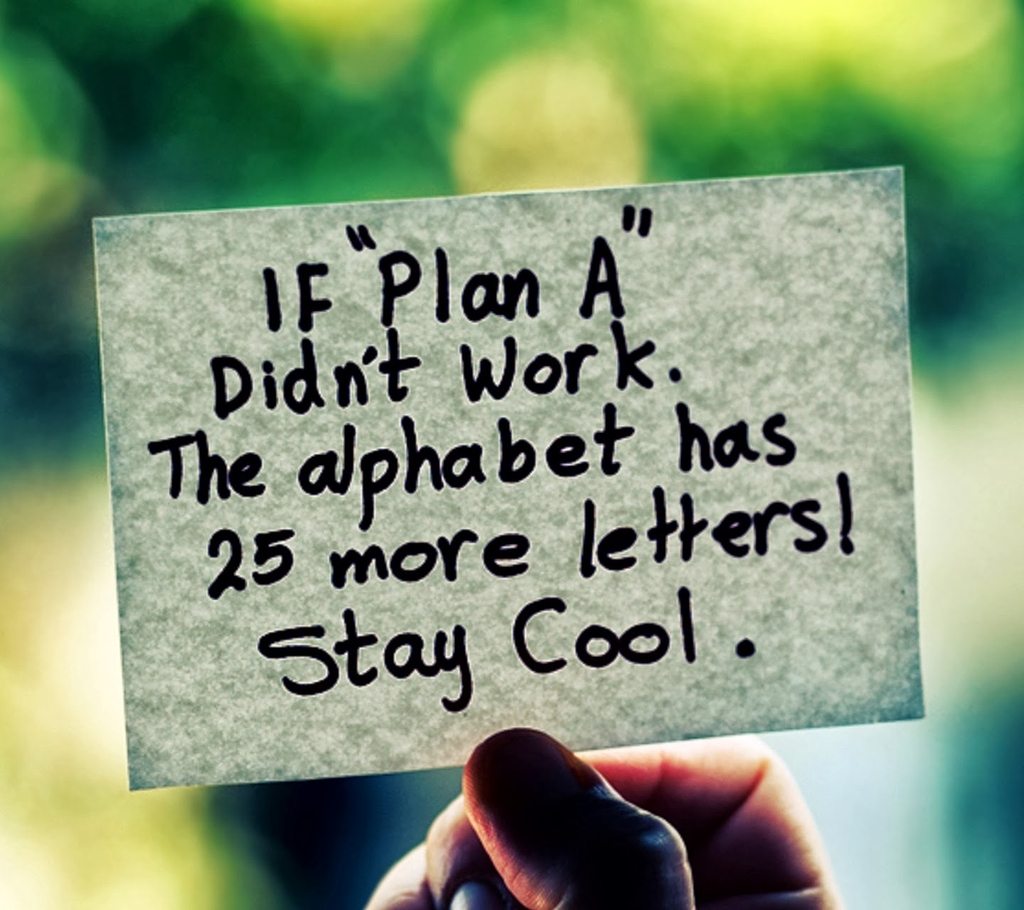 Plan your use of money but if "Plan A" didn't work, the alphabet has 25 more letters!